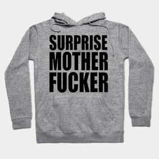 Surprise Mother Fucker Hoodie